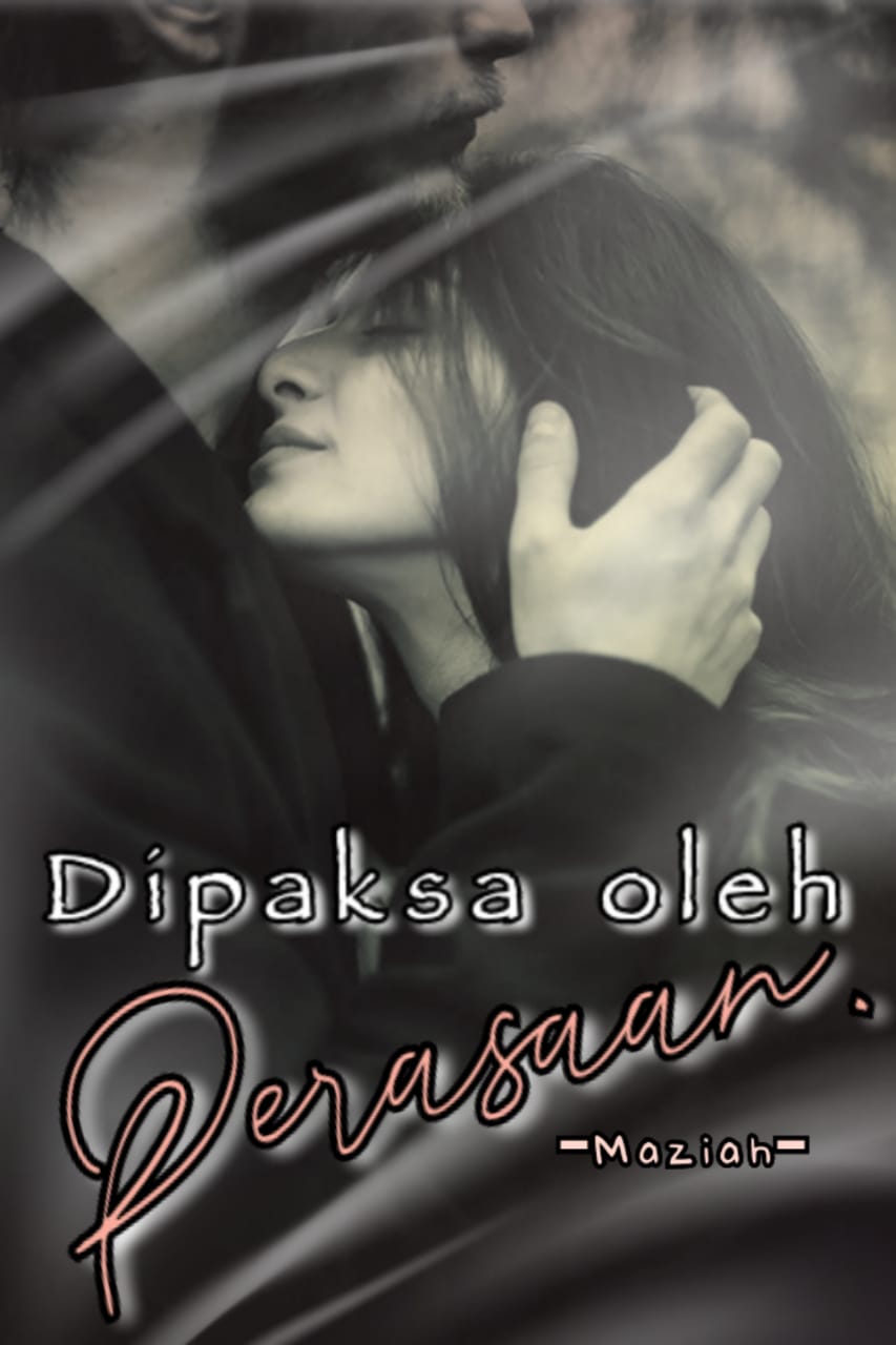Dipaksa Oleh Perasaan